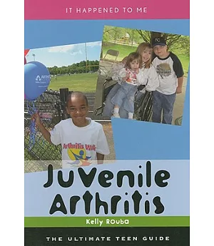 Juvenile Arthritis: The Ultimate Teen Guide
