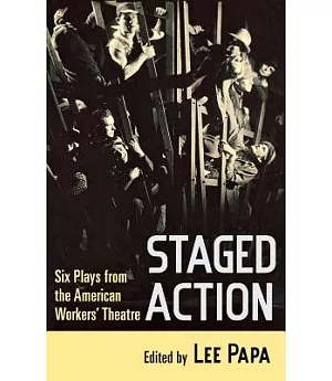 Staged Action: Six Plays from the American Workers’ Theatre
