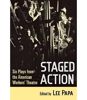 Staged Action: Six Plays from the American Workers’ Theatre