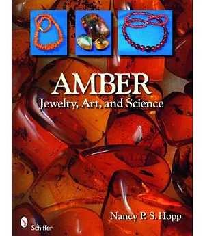 Amber: Jewelry, Art, & Science