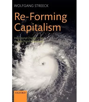 Re-Forming Capitalism: Institutional Change in the German Political Economy