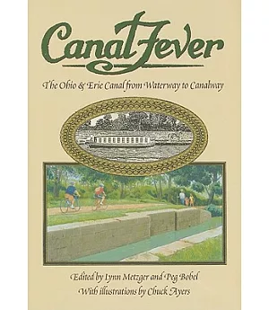 Canal Fever: The Ohio & Erie Canal, from Waterway to Canalway