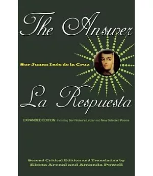 The Answer/ La Respuesta: Including Sor Filotea’s Letter and New Selected Poems