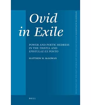 Ovid in Exile: Power and Poetic Redress in the Tristia and Epistulae Ex Ponto