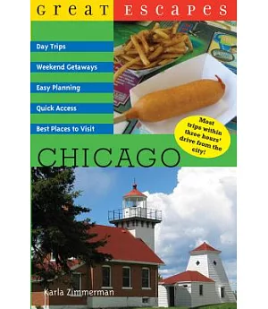 Great Escapes Chicago: Day Trips, Weekend Getaways, Easy Planning, Quick Access, Best Places to Visit Within 3 Hours of Chicago