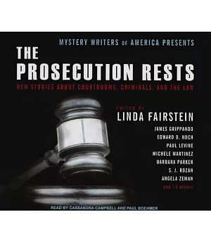 Mystery Writers of America Presents the Prosecution Rests: New Stories About Courtrooms, Criminals, and the Law