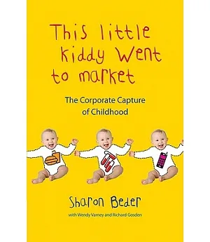 The Little Kiddy Went to Market: The Corporate Assault on Children