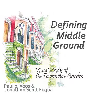 Defining Middle Ground: Visual Essay of the Townhouse Garden