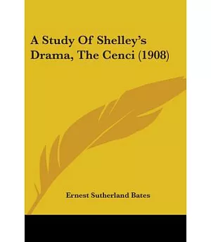 A Study Of Shelley’s Drama, The Cenci