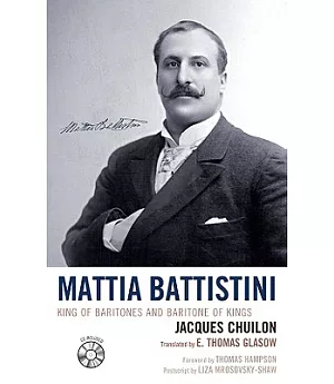 Mattia Battistini: King of Baritones and Baritone of Kings