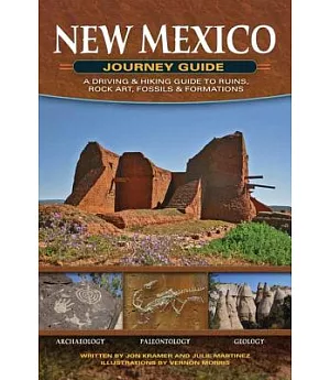 New Mexico Journey Guide: A Driving & Hiking Guide to Ruins, Rock Art, Fossils & Formations