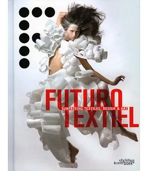 Futurotextiel: Surprising Textiles, Design & Art