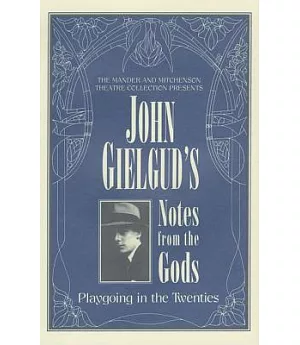 John Gielgud’s Notes from the Gods: Playgoing in the Twenties