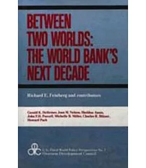 Between Two Worlds: The World Bank’s Next Decade