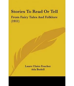 Stories To Read Or Tell: From Fairy Tales and Folklore