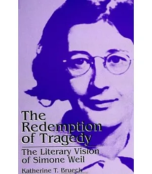 The Redemption of Tragedy: The Literary Vision of Simone Weil