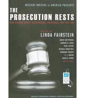 Mystery Writers of America Presents the Prosecution Rests: New Stories About Courtrooms, Criminals, and the Law