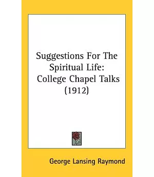 Suggestions for the Spiritual Life: College Chapel Talks