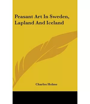 Peasant Art in Sweden, Lapland and Iceland