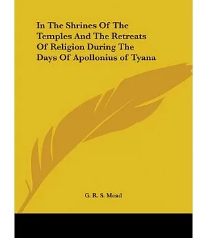 In the Shrines of the Temples and the Retreats of Religion During the Days of Apollonius of Tyana