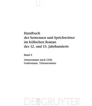 Handbuch Der Sentenzen Und Sprichworter Im hofischen Roman des 12. und 13. Jahrhunderts: Band. 2 - Artusromane Nach 1230, Gralro