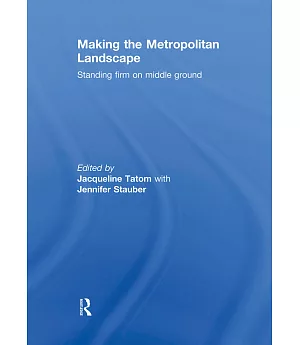 Making the Metropolitan Landscape: Standing Firm on Middle Ground