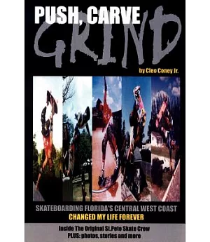 Push, Carve, Grind!: Skateboarding Florida’s Central West Coast Changed My Life Forever