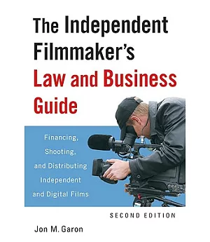 The Independent Filmmaker’s Law and Business Guide: Financing, Shooting, and Distributing Independent and Digital Films