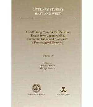 Life Writing from the Pacific Rim: Essays from Japan, China, Indonesia, India, and Siam, With a Psychological Overview