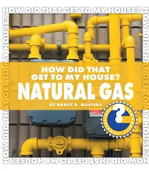 How Did That Get to My House? Natural Gas
