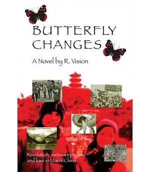 Butterfly Changes: Revelation, Metamorphoses And Love in Mao’s China