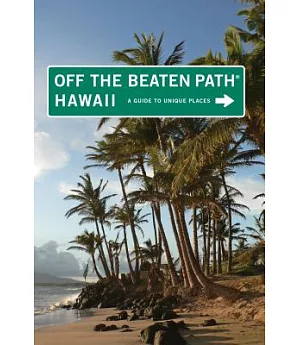 Off the Beaten Path Hawaii: A Guide to Unique Places