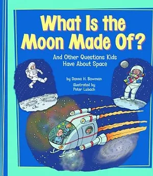 What Is the Moon Made Of?: And Other Questions Kids Have About Space