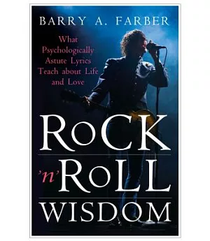 Rock ’n’ Roll Wisdom: What Psychologically Astute Lyrics Teach About Life and Love