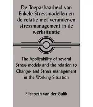 De Toepasbaarheid van Enkele Stressmodellen en de relatie met verander-en stressmanagement in de werksituatie The Applicability