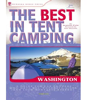 The Best In Tent Camping Washington: A Guide for Car Campers Who Hate RVs, Concrete Slabs, and Loud Portable Stereos