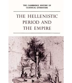 The Cambridge History of Classical Literature: Part 4, the Hellenistic Period and the Empire