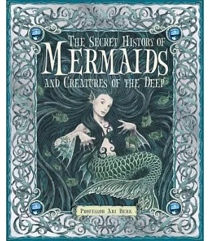 The Secret History of Mermaids and creatures of the Deep: Or the Liber Acquaticum