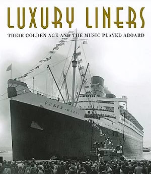 Luxury Liners: Their Golden Age and the Music Played Aboard