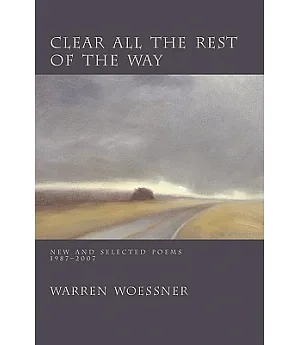 Clear All the Rest of the Way: New and Selected Poems 1987-2007
