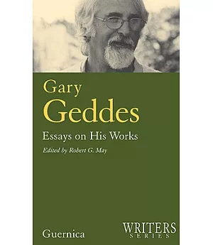 Gary Geddes: Essays on His Work