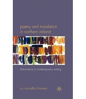 Poetry and Translation in Northern Ireland: Dislocations in Contemporary Writing