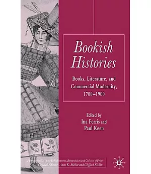 Bookish Histories: Books, Literature and Commercial Modernity, 1700-1900