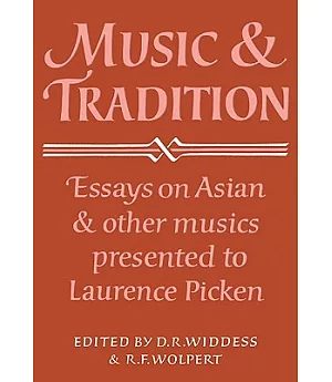 Music and Tradition: Essays on Asian and Other Musics Presented to Laurence Picken