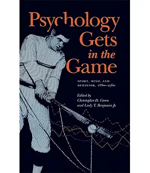 Psychology Gets in the Game: Sport, Mind, and Behavior, 1880-1960