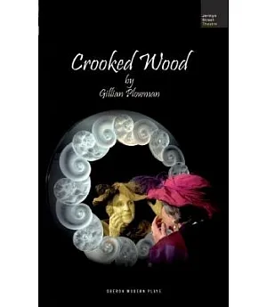 Crooked Wood: Based on the Television Film Number 27 by Michael Palin, First Shown on the BBC, 23rd October 1988