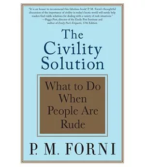 The Civility Solution: What to Do When People Are Rude