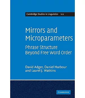 Mirrors and Microparameters: Phrase Structure Beyond Free Word Order