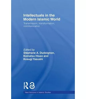 Intellectuals in the Modern Islamic World: Transmission, Transformation, Communication