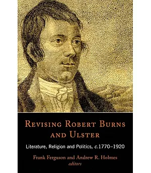 Revising Robert Burns and Ulster: Literature, Religion and Politics, C.1770-1920